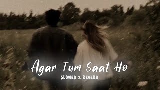 Agar Tum Saath ho (Slowed Reverb) - ARIJIT SINGH
