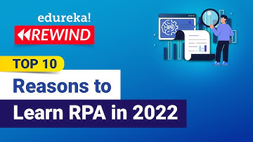 Top 10 Reasons To Learn RPA in 2022 | RPA Training using UiPath | RPA Tutorial  | Edureka Rewind - 2