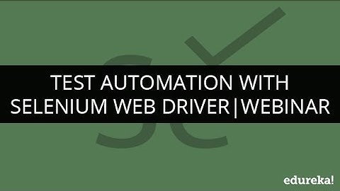 Test Automation with Selenium Webdriver | Webinar -1 | Edureka