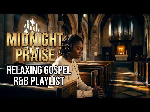 Midnight Praise | Relaxing Gospel R&B Playlist