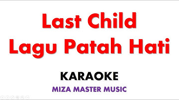 Last Child   Lagu Patah Hati  | Karaoke Instrumental Lirik No Vocal