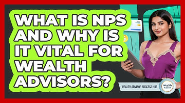 What Is NPS And Why Is It Vital For Wealth Advisors? - Wealth Advisor Success Hub