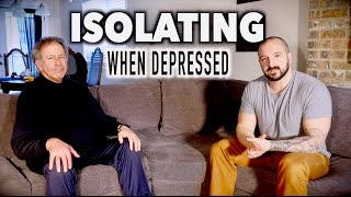 ISOLATING WHEN DEPRESSED (feat. Counselor Douglas Bloch)