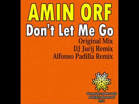 Don't Let Me Go (Alfonso Padilla Remix) - Amin Orf...