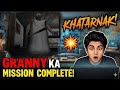 AAJ GRANNY KA THE END! 😡 Finally Mission Complete! 😱