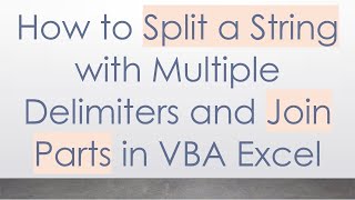 How to Split a String with Multiple Delimiters and Join Parts in VBA Excel