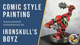 Comic Style Painting - Ironskull's Boyz | Warhammer Underworlds