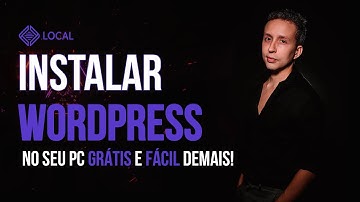 Como instalar o Wordpress no seu pc rápido, fácil e grátis - LocalWP