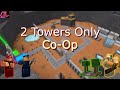 2 Towers Only Per Player (Co-Op) | Roblox Tower Battles