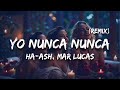 HA-ASH, Mar Lucas - Yo Nunca Nunca (Remix)