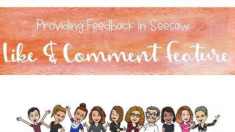Providing Feedback in Seesaw: Like & Comment Feature