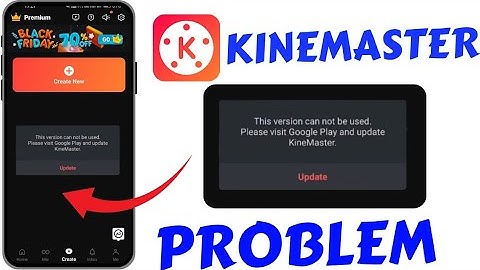 This version can not be used | Please visit Google Play and update KineMaster.Update  || problem Fix