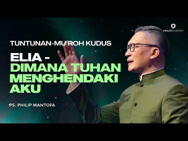 Tuntunan-Mu Roh Kudus | Elia : Di Mana Tuhan Menghendaki Aku (Official Philip Mantofa) class=