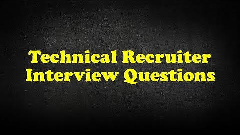Technical Recruiter Interview Questions