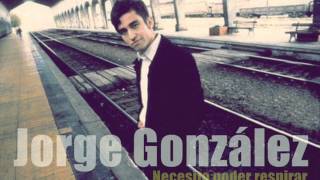 Video thumbnail of "Jorge González - Necesito poder respirar"
