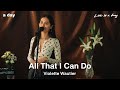 Violette Wautier - All That I Can Do | Live in a day