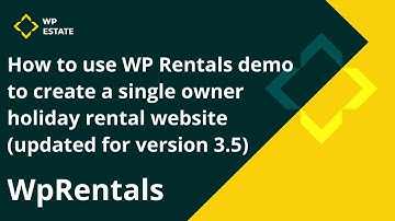How to use WP Rentals demo to create a single owner holiday rental website (updated for version 3.7)