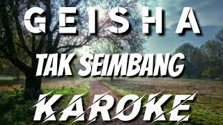 KAROKE | GEISHA - TAK SEIMBANG