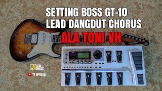 Setting Lead Dangdut BOSS GT-10 Ala Toni Vh | Cara Setting Efek BOSS GT-10
