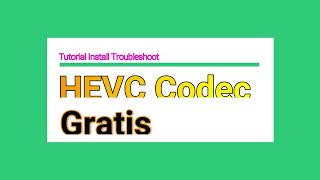 cara install codec hevc di windows 8, 10, 11 gratis
