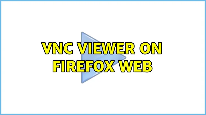 Ubuntu: VNC Viewer on Firefox web