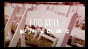 I DO STILL (Marriage Renewal Song) - Rob Lamp Feat. Clay Collins I DO STILL (Marriage Renewal Song) - Rob Lamp Feat. Clay Collins