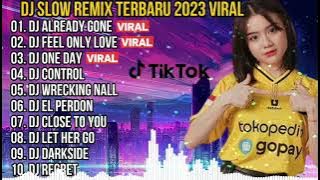 DJ SLOW REMIX 2023 VIRAL !! DJ ALREADY GONE X DJ FEEL ONLY LOVE X DJ ONE DAY