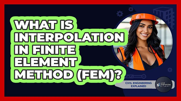 What Is Interpolation In Finite Element Method (FEM)? - Civil Engineering Explained