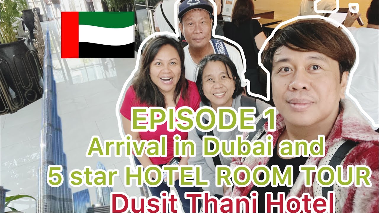EPISODE 1 ARRIVAL IN DUBAI ROOM TOUR 5 STAR DUSIT THANI HOTEL - YouTube
