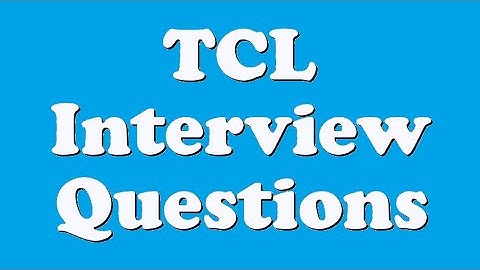 TCL Interview Questions
