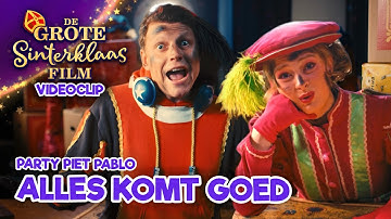 Alles Komt Goed - De Grote Sinterklaasfilm & Party Piet Pablo (Officiële videoclip)