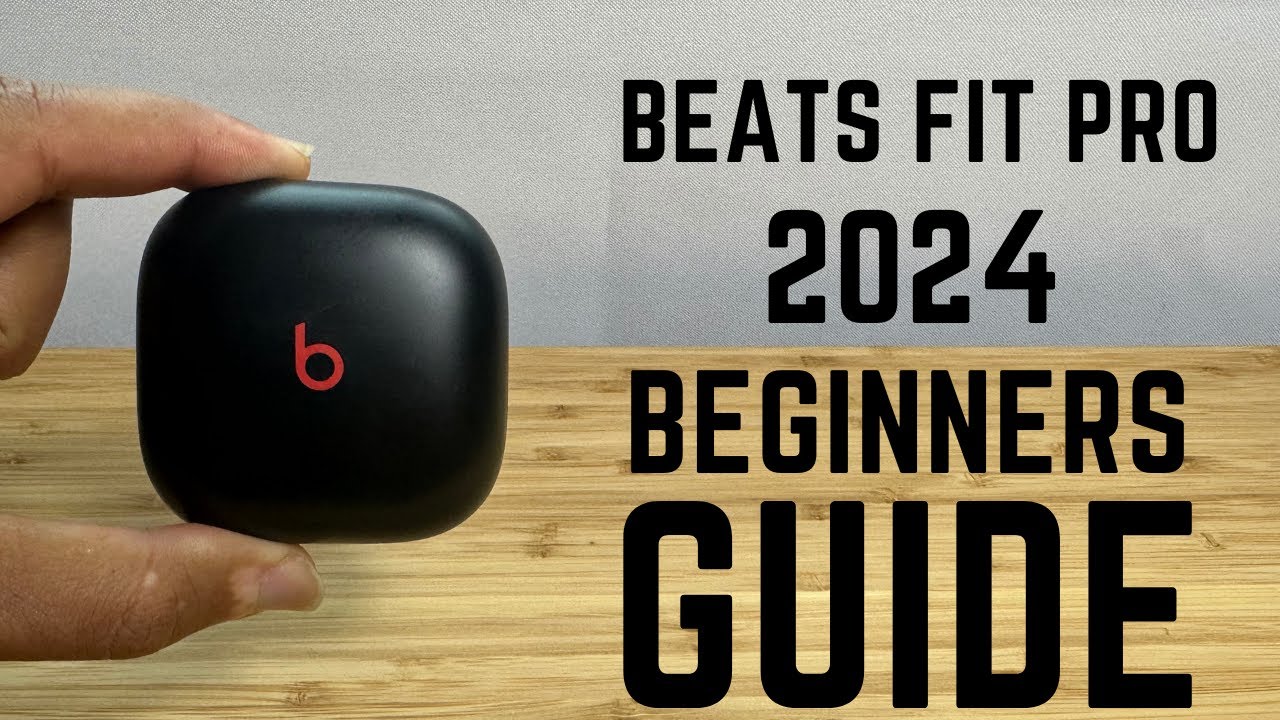 Beats Fit Pro - 2024 Complete Beginners Guide