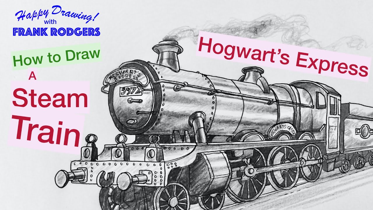 How to Draw a Steam Train - Hogwart's Express! Iconic Transport No 6. Happy  Drawing! w/Frank Rodgers - YouTube