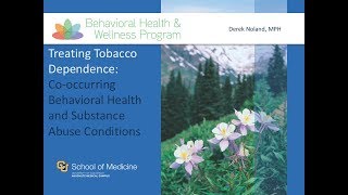 Treating Tobacco Dependence: Co-occurring Behavioral Health and Substance Abuse Conditions