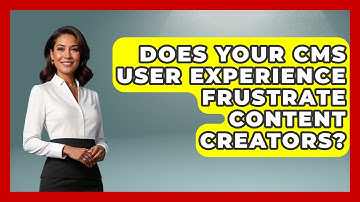 Does Your CMS User Experience Frustrate Content Creators? - Saas Marketing Wizards
