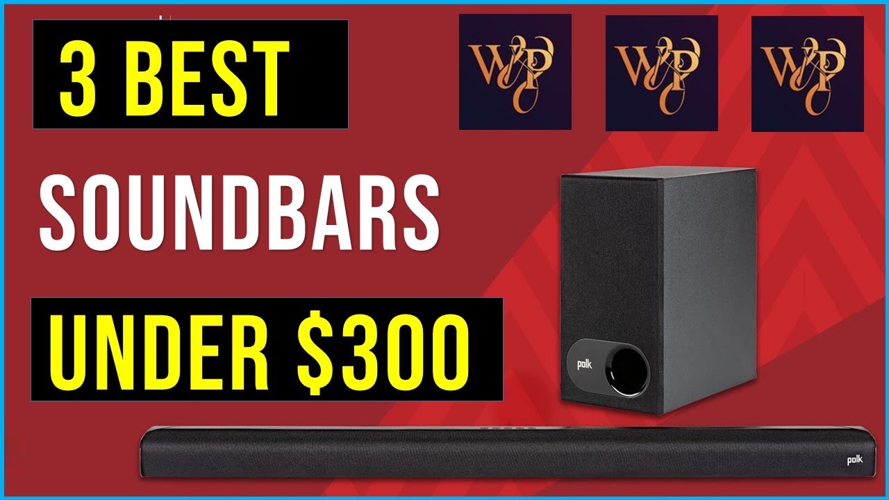 Best Soundbars under 300 of 2023 Top 3 Best Soundbars Reviews YouTube
