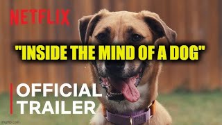 Netflix Nuttery: "Inside the mind of a dog"