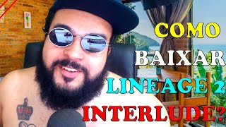 Como Baixar Lineage2 Interlude 2022 ‹ Lineage 2 DaniloP20 ›