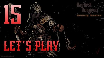 Part 15: Ven Enjoys Darkest Dungeon 1st Playthrough | Roguelike Noob