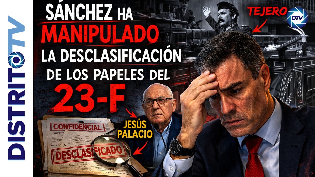 JESÚS PALACIOS DESVELA QUE SÁNCHEZ HA HECHO UNA FALSA DESCLASIFICACIÓN DE LOS PAPELES DEL 23-F