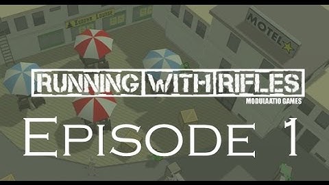 Running with Rifles Episode 1
