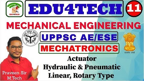 MECHATRONICS II Lecture 11 II Hydraulic Actuator II UPPSC AE II ESE II Praveen Sir