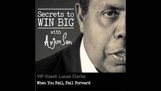 Episode 18: When You Fail, Fail Forward with VIP Guest Lucas Clarke