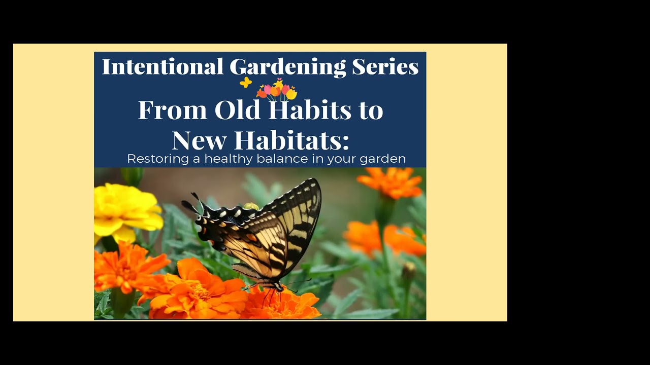 Intentional Gardening Program - #1 From Old Habits to New Habitats