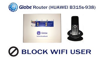 How to Block WiFi User on your Globe Router (HUAWEI B315s-938).