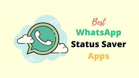 Best WhatsApp Status Saver Apps|| Status Saver App 2022