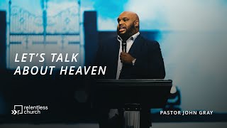 Let's Talk About Heaven | Pastor John Gray