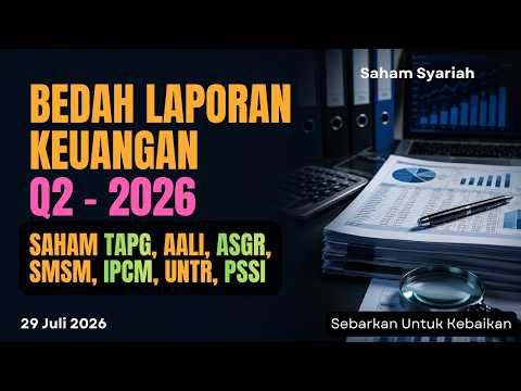 Update Laporan Keuangan Q2 2026 Saham AALI ASGR PSSI UNTR TAPG SMSM dan IPCM