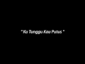 Sheryl Feat. Ariel NOAH - Ku Tunggu Kau Putus (Video Lyric / Video Lirik)