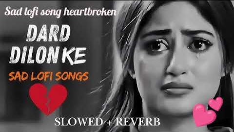 Most emotional heart touching sad song Hindisad love songs playlist Bollywood